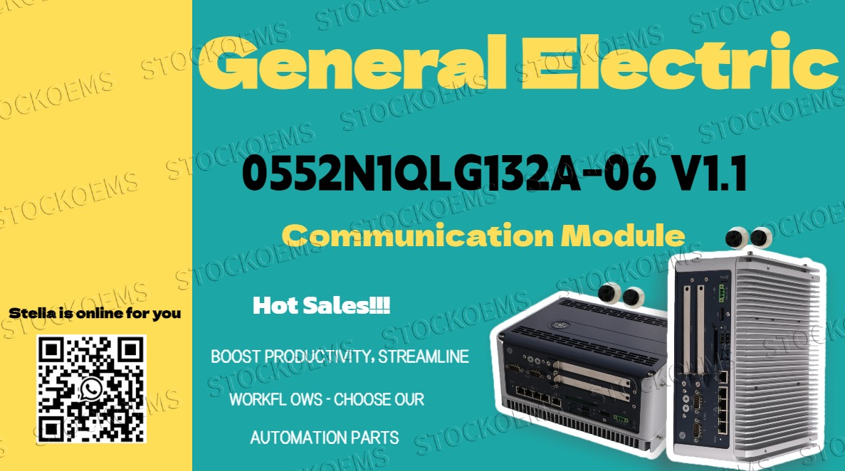 Why Is the GE 0552N1QLG132A-06 Communication Module a Cornerstone for Modern Industrial Control?
