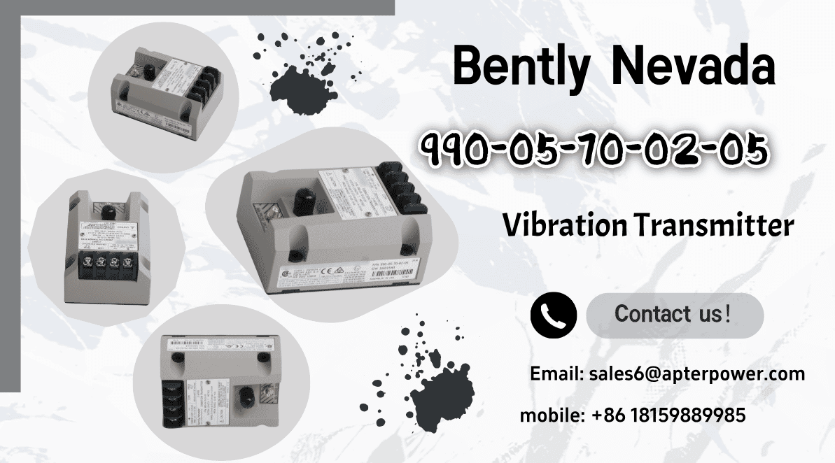 Bently Nevada 990-05-70-02-05 Vibration Transmitter: Revolutionizing Industrial Machinery Monitoring