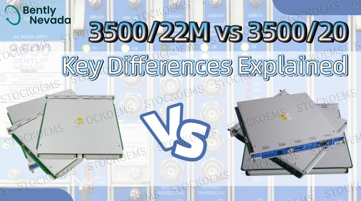 Bently Nevada 3500/22M vs 3500/20: Differences Explained